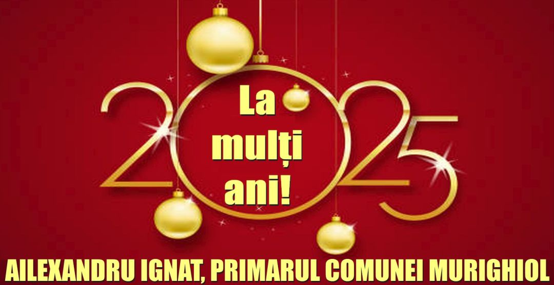 La mulți ani la cumpăna dintre ani vă urează Alexandru Ignat, primarul comunei Murighiol