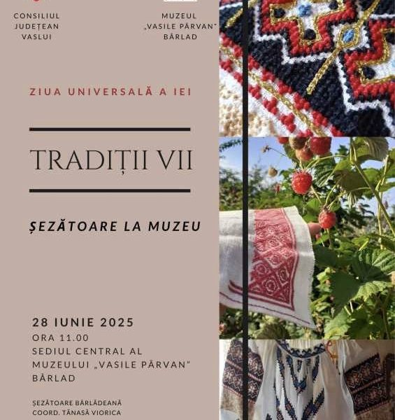 Muzeul ‘Vasile Pârvan’ Bârlad organizează o șezătoare tradițională cu ocazia Zilei Universale a Iei – stiriest.ro