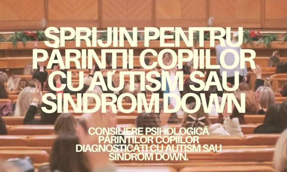 Consiliere gratuită pentru părinții copiilor cu autism sau Sindrom Down. Proiect susținut în Parlament – stiriest.ro