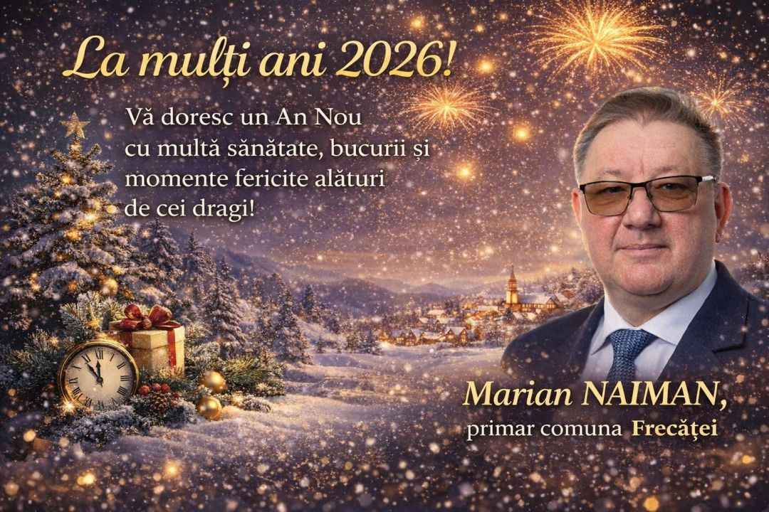 Primarul comunei Frecăței, Marian Naiman, vă urează ”La mulți ani!”